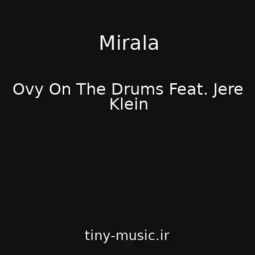 کاور آهنگ Mirala از Ovy On The Drums Feat. Jere Klein