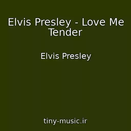 کاور آهنگ Elvis Presley - Love Me Tender از Elvis Presley