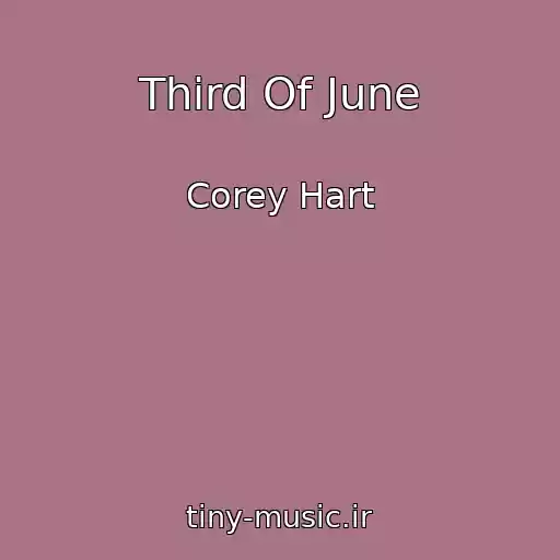 کاور آهنگ Third Of June از Corey Hart