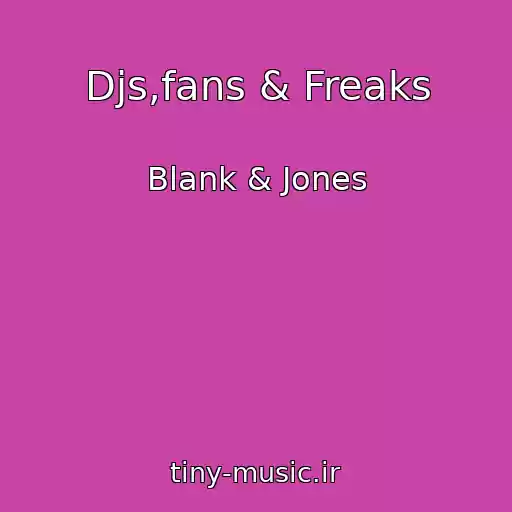 کاور آهنگ Djs,fans & Freaks از Blank & Jones