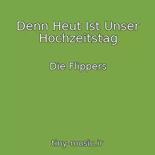 کاور آهنگ Denn Heut Ist Unser Hochzeitstag از Die Flippers