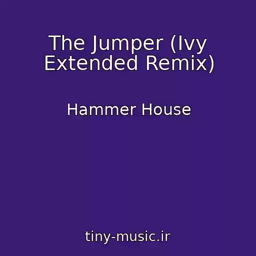 کاور آهنگ The Jumper (Ivy Extended Remix) از Hammer House