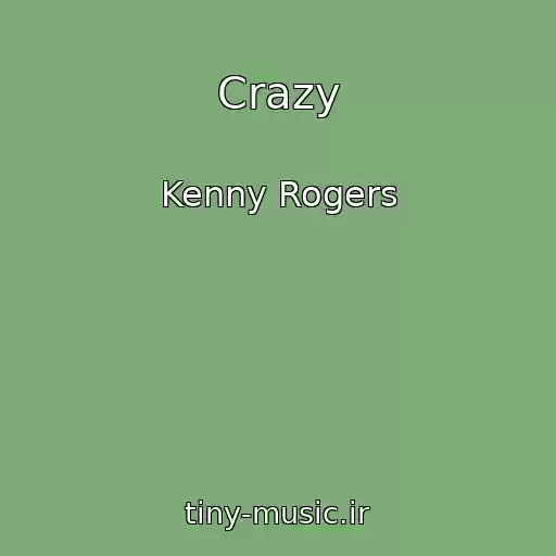 کاور آهنگ Crazy از Kenny Rogers