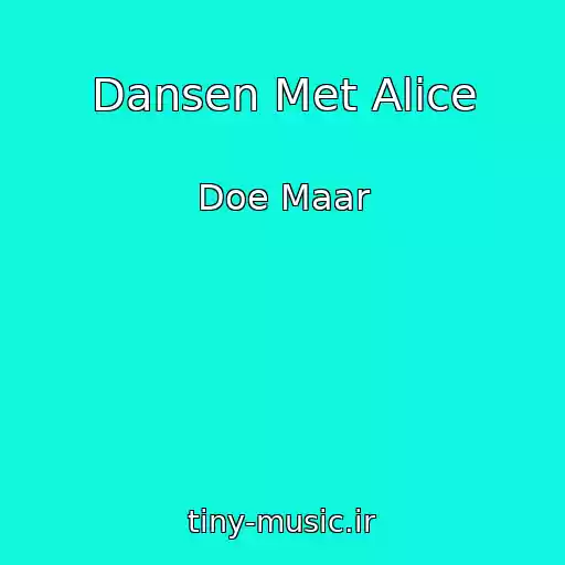 کاور آهنگ Dansen Met Alice از Doe Maar