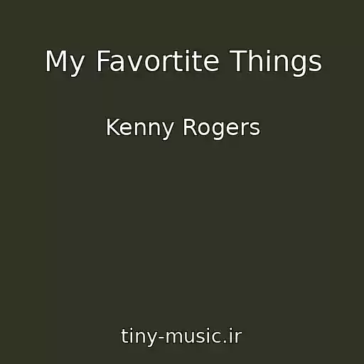 کاور آهنگ My Favortite Things از Kenny Rogers