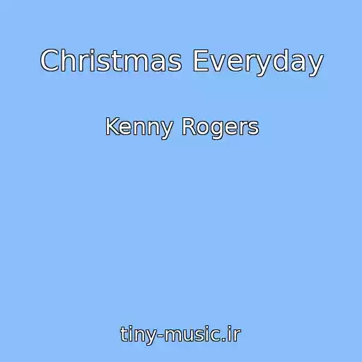 کاور آهنگ Christmas Everyday از Kenny Rogers