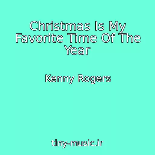 کاور آهنگ Christmas Is My Favorite Time Of The Year از Kenny Rogers