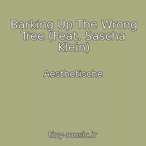 کاور آهنگ Barking Up The Wrong Tree (Feat. Sascha Klein) از Aesthetische