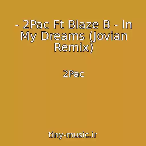 کاور آهنگ - 2Pac Ft Blaze B - In My Dreams (Jovian Remix) از 2Pac