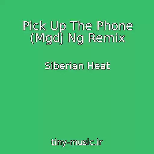 کاور آهنگ Pick Up The Phone (Mgdj Ng Remix از Siberian Heat