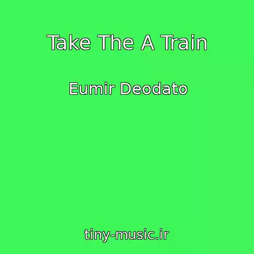 کاور آهنگ Take The A Train از Eumir Deodato