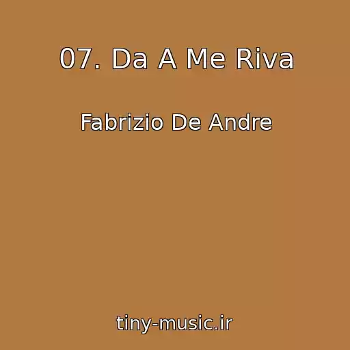 کاور آهنگ 07. Da A Me Riva از Fabrizio De Andre