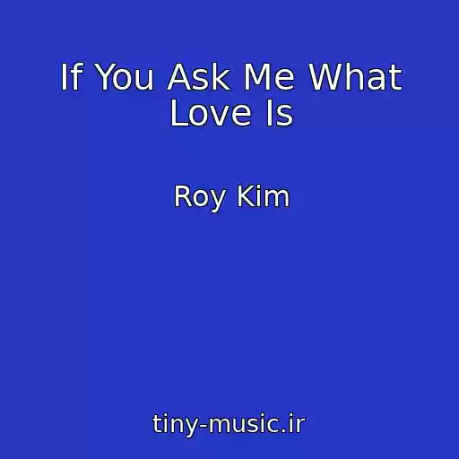 کاور آهنگ If You Ask Me What Love Is از Roy Kim