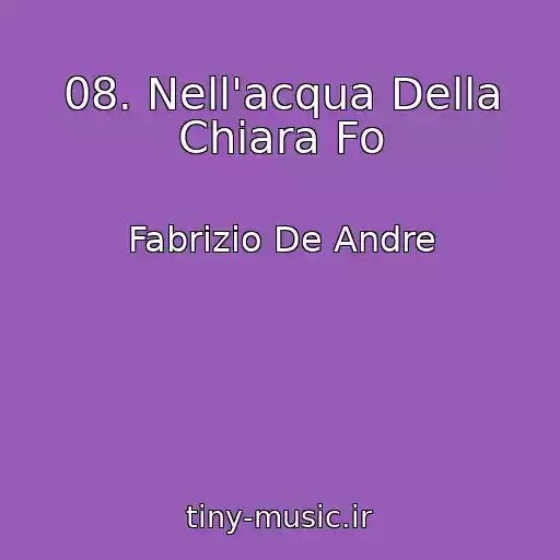 کاور آهنگ 08. Nell'acqua Della Chiara Fo از Fabrizio De Andre