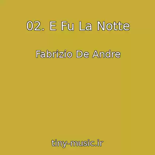 کاور آهنگ 02. E Fu La Notte از Fabrizio De Andre