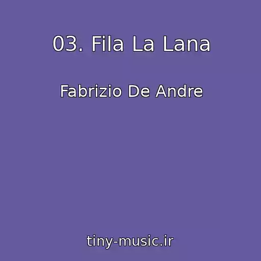 کاور آهنگ 03. Fila La Lana از Fabrizio De Andre