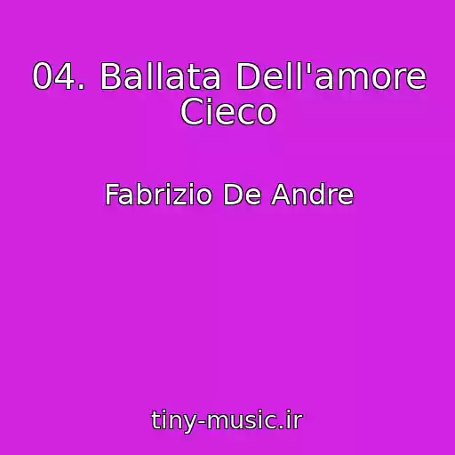 کاور آهنگ 04. Ballata Dell'amore Cieco از Fabrizio De Andre