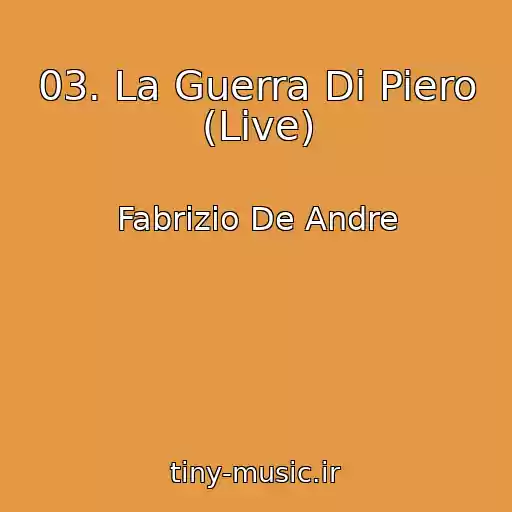 کاور آهنگ 03. La Guerra Di Piero (Live) از Fabrizio De Andre