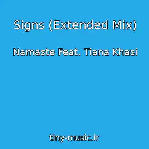 کاور آهنگ Signs (Extended Mix) از Namaste Feat. Tiana Khasi