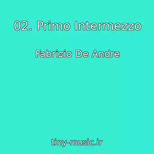 کاور آهنگ 02. Primo Intermezzo از Fabrizio De Andre