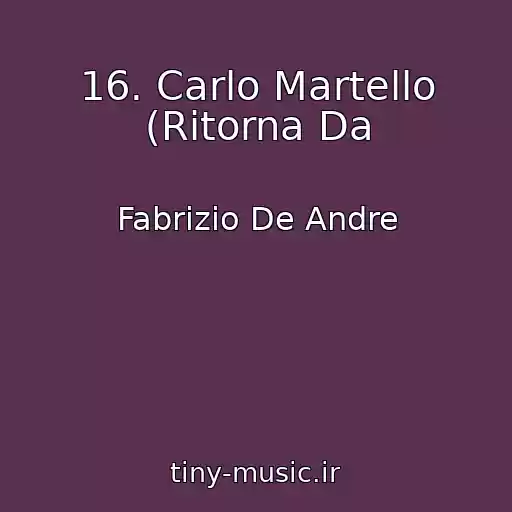 کاور آهنگ 16. Carlo Martello (Ritorna Da از Fabrizio De Andre