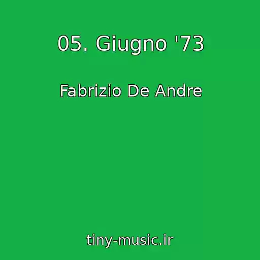 کاور آهنگ 05. Giugno '73 از Fabrizio De Andre
