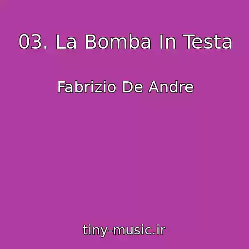 کاور آهنگ 03. La Bomba In Testa از Fabrizio De Andre