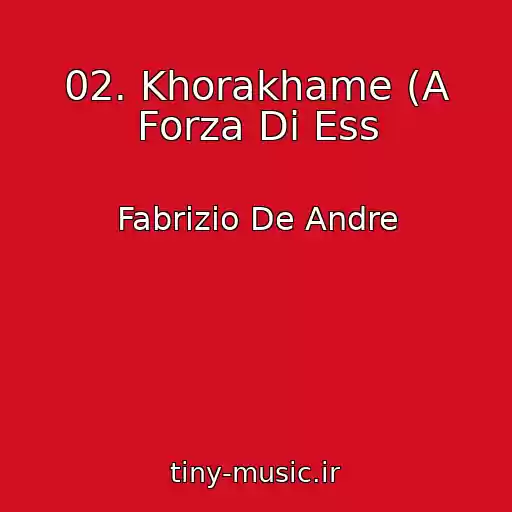 کاور آهنگ 02. Khorakhame (A Forza Di Ess از Fabrizio De Andre