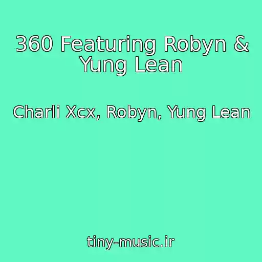 کاور آهنگ 360 Featuring Robyn & Yung Lean از Charli Xcx, Robyn, Yung Lean