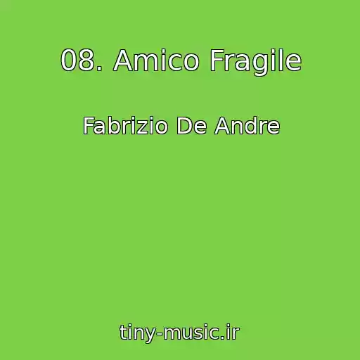 کاور آهنگ 08. Amico Fragile از Fabrizio De Andre