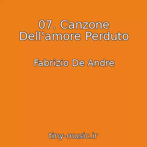 کاور آهنگ 07. Canzone Dell'amore Perduto از Fabrizio De Andre