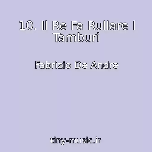 کاور آهنگ 10. Il Re Fa Rullare I Tamburi از Fabrizio De Andre