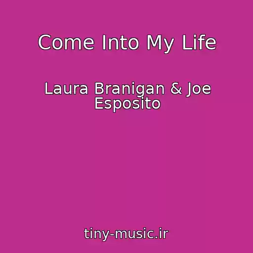 کاور آهنگ Come Into My Life از Laura Branigan & Joe Esposito