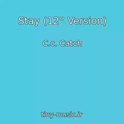 کاور آهنگ Stay (12'' Version) از C.c. Catch
