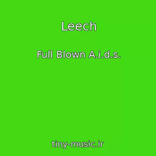 کاور آهنگ Leech از Full Blown A.i.d.s.