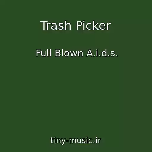 کاور آهنگ Trash Picker از Full Blown A.i.d.s.