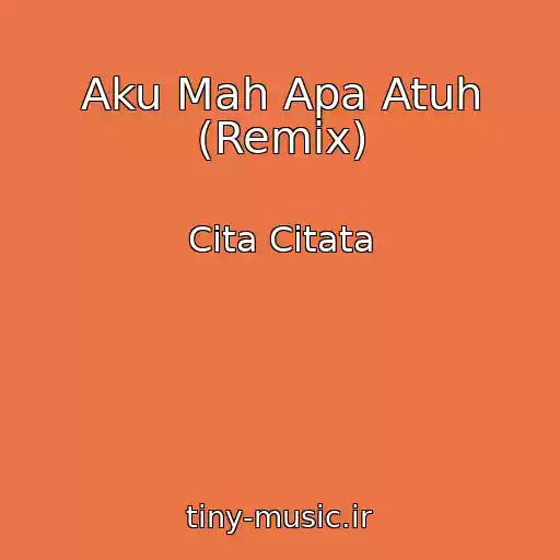 کاور آهنگ Aku Mah Apa Atuh (Remix) از Cita Citata