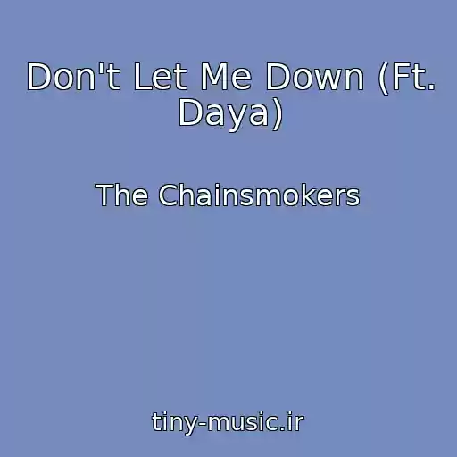 کاور آهنگ Don't Let Me Down (Ft. Daya) از The Chainsmokers