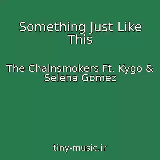 کاور آهنگ Something Just Like This از The Chainsmokers Ft. Kygo & Selena Gomez
