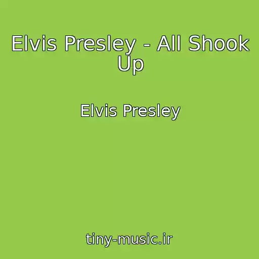 کاور آهنگ Elvis Presley - All Shook Up از Elvis Presley