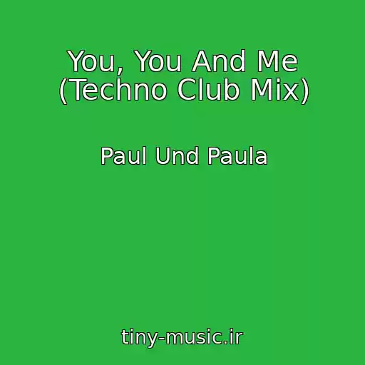 کاور آهنگ You, You And Me (Techno Club Mix) از Paul Und Paula