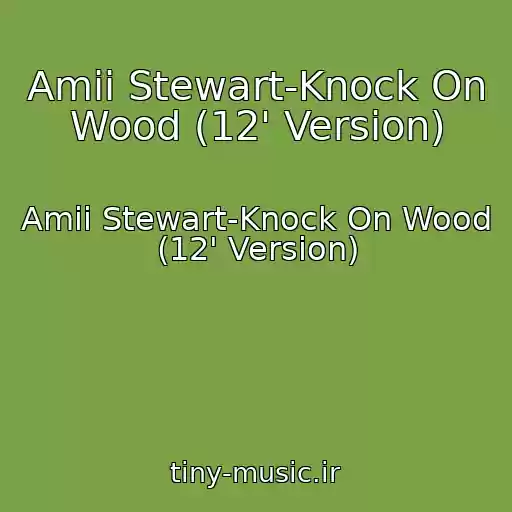 کاور آهنگ Amii Stewart-Knock On Wood (12' Version) از Amii Stewart-Knock On Wood (12' Version)