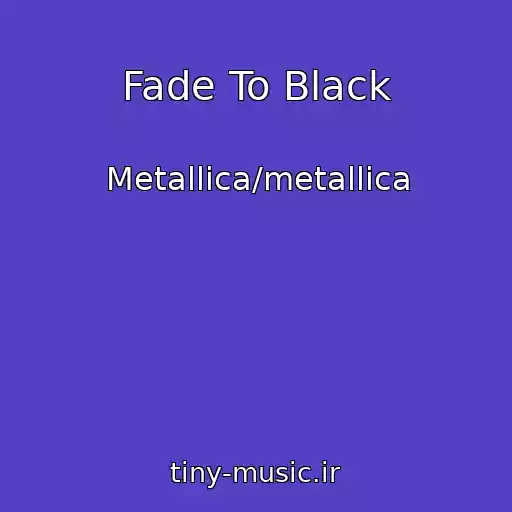 کاور آهنگ Fade To Black از Metallica/metallica