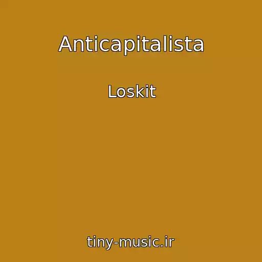 کاور آهنگ Anticapitalista از Loskіt