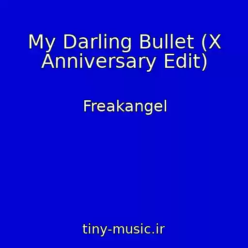 کاور آهنگ My Darling Bullet (X Anniversary Edit) از Freakangel