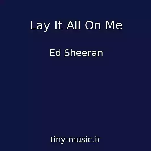 کاور آهنگ Lay It All On Me از Ed Sheeran