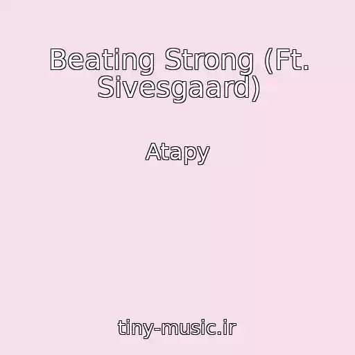 کاور آهنگ Beating Strong (Ft. Sivesgaard) از Atapy
