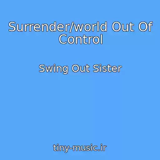 کاور آهنگ Surrender/world Out Of Control از Swing Out Sister