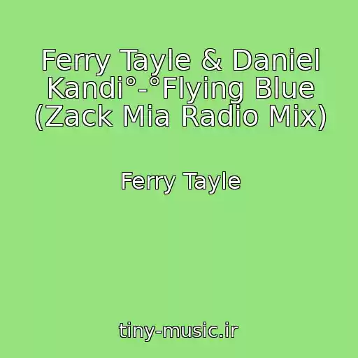 کاور آهنگ Ferry Tayle & Daniel Kandi°-°Flying Blue (Zack Mia Radio Mix) از Ferry Tayle