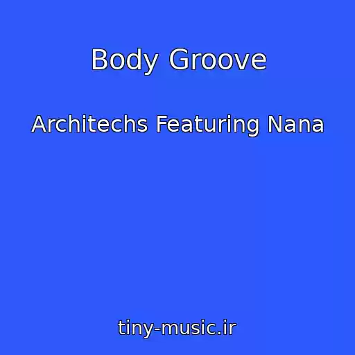 کاور آهنگ Body Groove از Architechs Featuring Nana